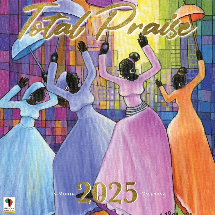 Black Calendars^African American Expressions 2025 Total Praise Calendar